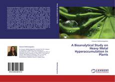 Copertina di A Bioanalytical Study on Heavy Metal Hyperaccumulation In Plants
