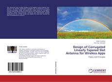 Portada del libro de Design of Corrugated Linearly Tapered Slot Antenna for Wireless Apps