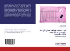 Portada del libro de Subgingival irrigation of tea tree oil in chronic periodontitis