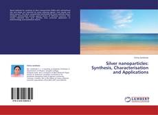 Обложка Silver nanoparticles: Synthesis, Characterisation and Applications
