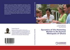 Portada del libro de Dynamics of the Homestay Market in the Kumasi Metropolis of Ghana