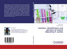 Buchcover von Isolation, identification and genetics of nylon6 degrading P. putida