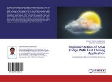 Capa do livro de Implementation of Solar Fridge With Fast Chilling Application 