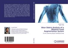 Capa do livro de Wear Debris Analysis of a Bilateral Facet Augmentation System 