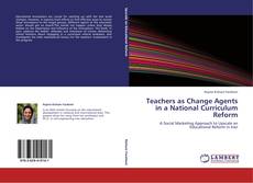 Portada del libro de Teachers as Change Agents in a National Curriculum Reform