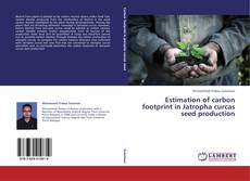 Buchcover von Estimation of carbon footprint in Jatropha curcas seed production
