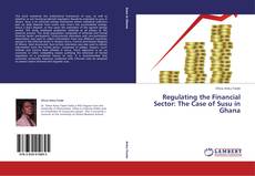 Regulating the Financial Sector: The Case of Susu in Ghana kitap kapağı