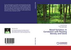 Capa do livro de Wood Variation: In Correlation with Planting Density and Clone 