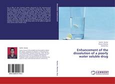 Couverture de Enhancement of the dissolution of a poorly water soluble drug