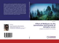 Portada del libro de Effect of Mediums on the Germination and Growth of Jatropha curcas