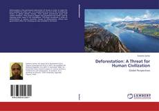 Couverture de Deforestation: A Threat for Human Civilization