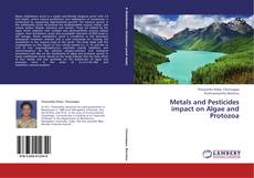 Copertina di Metals and Pesticides impact on Algae and Protozoa