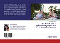 Couverture de The Role Of Park In Enhancing The Quality Of Life In Urban Environment