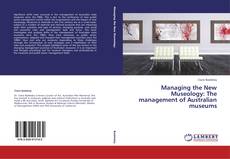 Bookcover of Managing the New Museology: The management of Australian museums