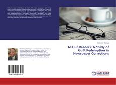 To Our Readers: A Study of Guilt Redemption in Newspaper Corrections的封面