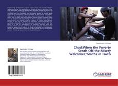 Buchcover von Chad:When the Poverty Sends Off,the Misery Welcomes;Youths in Town