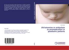 Bookcover of I/N ketamine vs midaolam as premedication in paediatric patients
