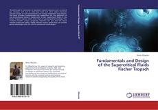 Fundamentals and Design of the Supercritical Fluids Fischer Tropsch kitap kapağı