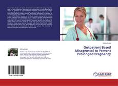 Bookcover of Outpatient Based Misoprostol to Prevent Prolonged Pregnancy