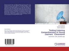 Copertina di Testing Listening Comprehension in Young Learners` Classrooms