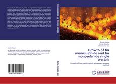 Growth of tin monosulphide and tin monoselenide single crystals kitap kapağı