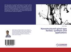 Couverture de Nanostructured spinel type ferrites: synthesis and applications