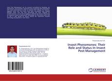 Copertina di Insect Pheromones: Their Role and Status In Insect Pest Management