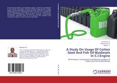 Bookcover of A Study On Usage Of Cotton Seed And Fish Oil Biodiesels In C.I.Engine