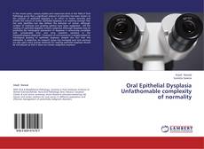 Couverture de Oral Epithelial Dysplasia Unfathomable complexity of normality