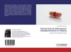 Bookcover of Clinical trial of chloroquine-chorpheniramine in malaria