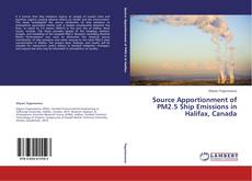 Bookcover of Source Apportionment of PM2.5 Ship Emissions in Halifax, Canada