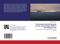 The Greek-Turkish dispute on the continental shelf in the Aegean Sea kitap kapağı