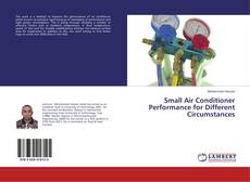Small Air Conditioner Performance for Different Circumstances kitap kapağı