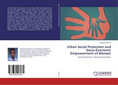 Couverture de Urban Social Protection and Socio-Economic Empowerment of Women