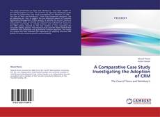 Copertina di A Comparative Case Study Investigating the Adoption of CRM