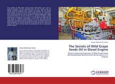 Couverture de The Secrets of Wild Grape Seeds Oil in Diesel Engine