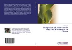 Buchcover von Integration of tuberculosis (TB) and HIV services in Ghana