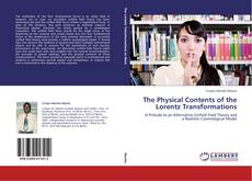 Couverture de The Physical Contents of the Lorentz Transformations