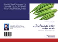Couverture de The effect of pre-sowing magnetic treatment of okra seed on growth