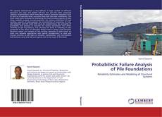 Couverture de Probabilistic Failure Analysis of Pile Foundations