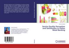 Borítókép a  Service Quality Perception and Satisfaction in Indian Retail Banking - hoz