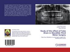 Study of the effect of Tube Drain in Mandible Third Molar Surgery kitap kapağı