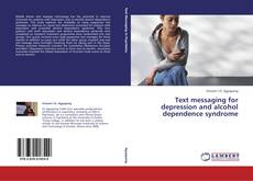 Capa do livro de Text messaging for depression and alcohol dependence syndrome 