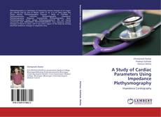 A Study of Cardiac Parameters Using Impedance Plethysmography kitap kapağı