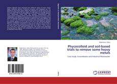 Capa do livro de Phycocolloid and soil-based trials to remove some heavy metals 