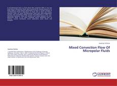 Mixed Convection Flow Of Micropolar Fluids kitap kapağı