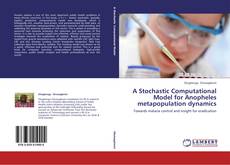Portada del libro de A Stochastic Computational Model for Anopheles metapopulation dynamics