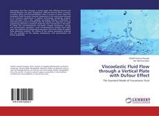 Viscoelastic Fluid Flow through a Vertical Plate with Dufour Effect kitap kapağı