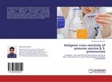 Antigenic cross reactivity of pneumo vaccine & S. pneumoniae kitap kapağı