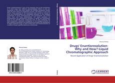 Drugs' Enantioresolution-Why and How?-Liquid Chromatographic Approach的封面